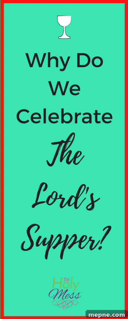Why We Celebrate the Lord's Supper: Meaning and Significance 3 Why Do We Celebrate the Lord's Supper?