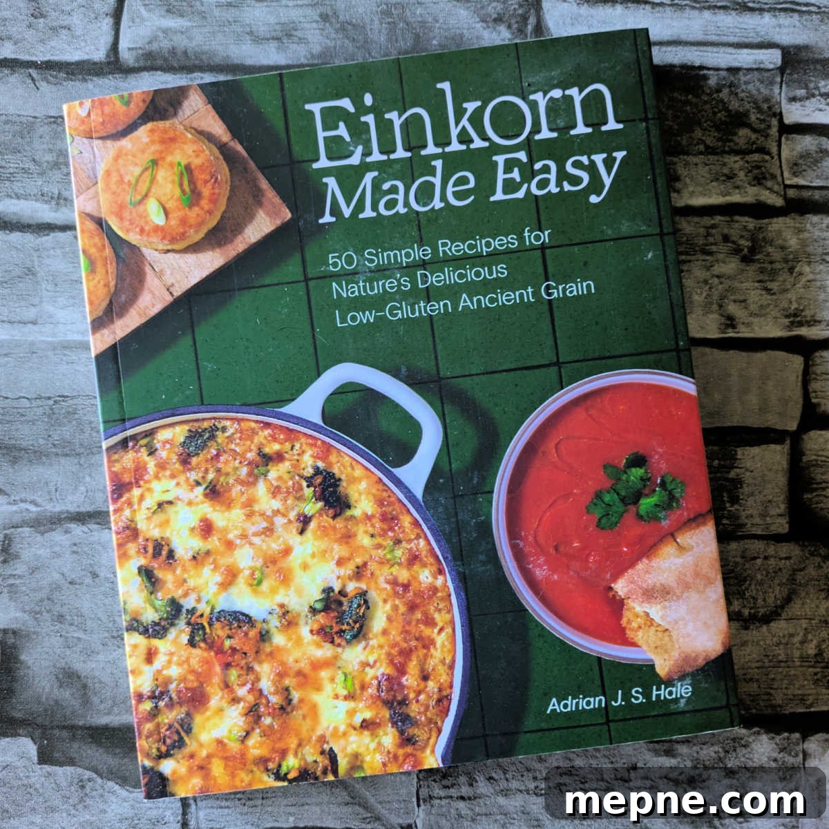 Einkorn Comfort Food Recipes with a Modern Twist 3 low gluten einkorn made easy cookbook